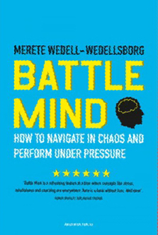 Battle Mind - by Merete Wedell | How to navigate in chaos and perform under presure