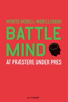 Battle Mind - by Merete Wedell | At præstere under pres